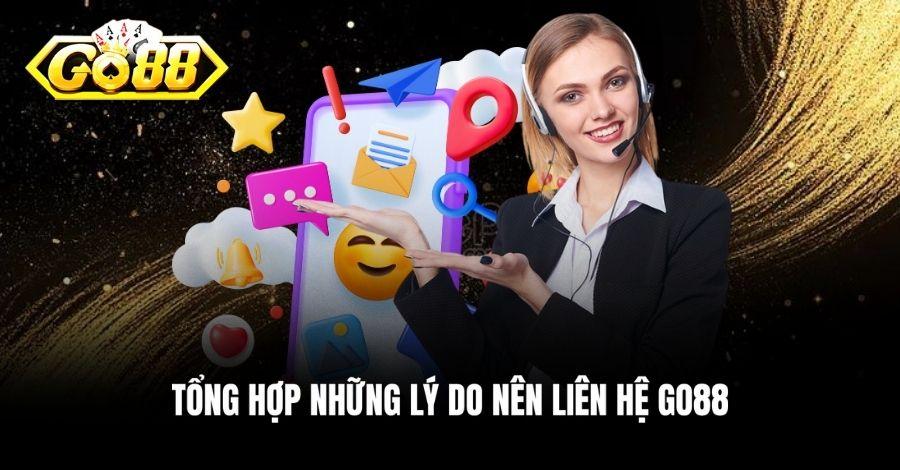 Tổng hợp những lý do nên liên hệ Go88